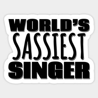 World's Sassiest Singer Sticker